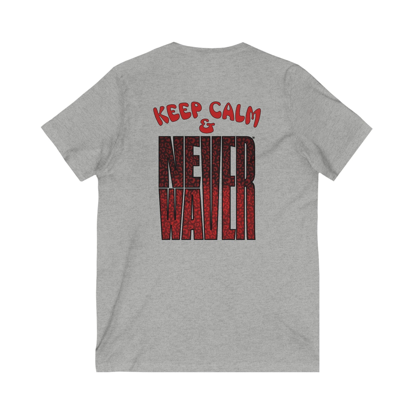 Keep Calm & Never Waver Unisex Jersey Short Sleeve V-Neck Tee