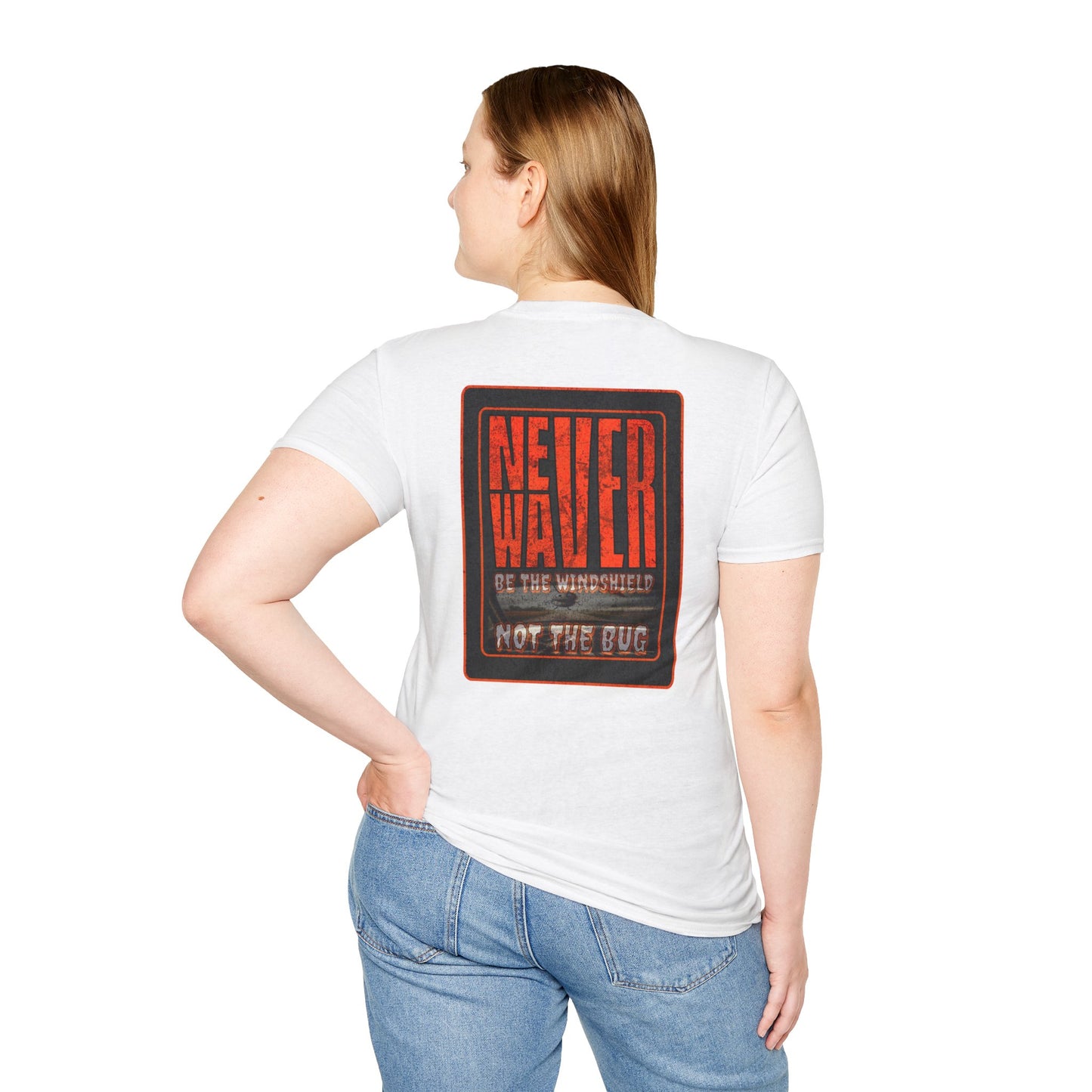 Never Waver Be the Windshield  Unisex Soft style T-Shirt