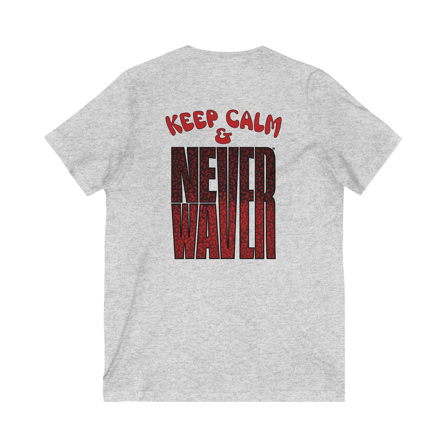 Keep Calm & Never Waver Unisex Jersey Short Sleeve V-Neck Tee