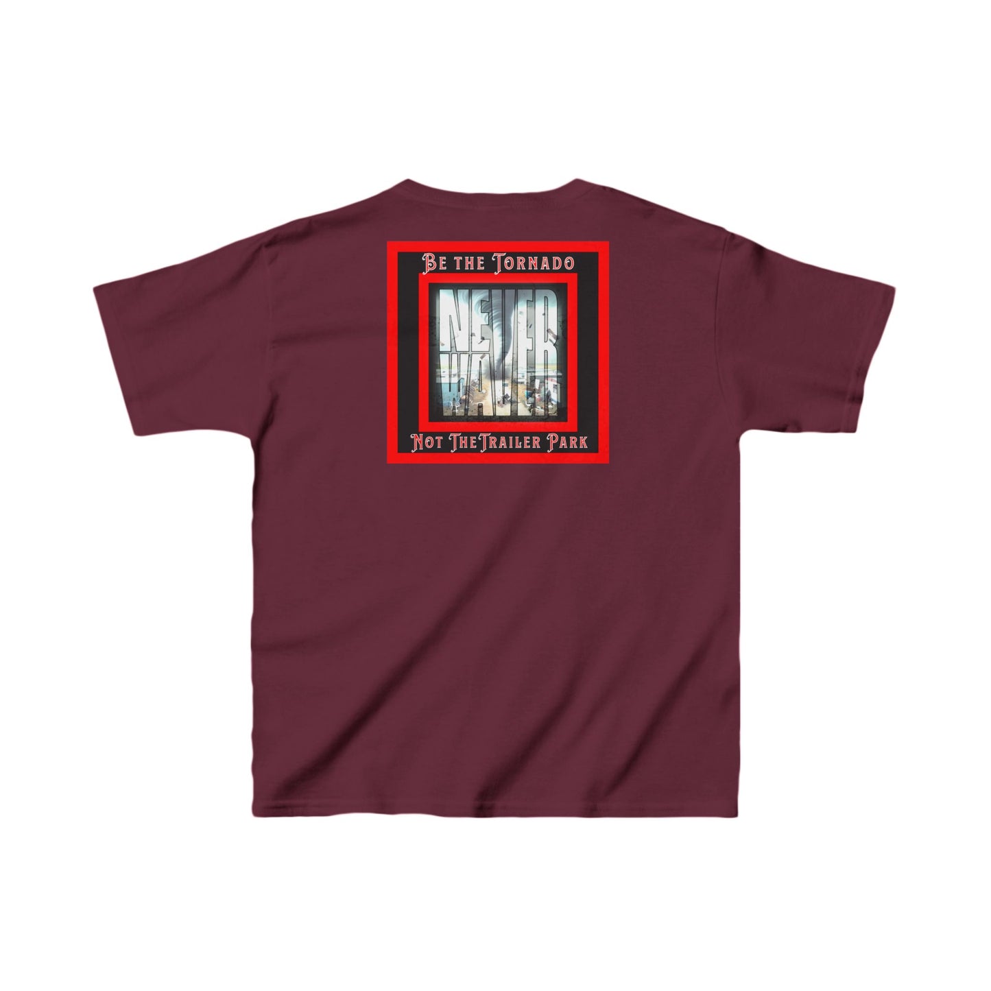 Never Waver Be The Tornado Not the Trailer Park  Kids Heavy Cotton™ Tee