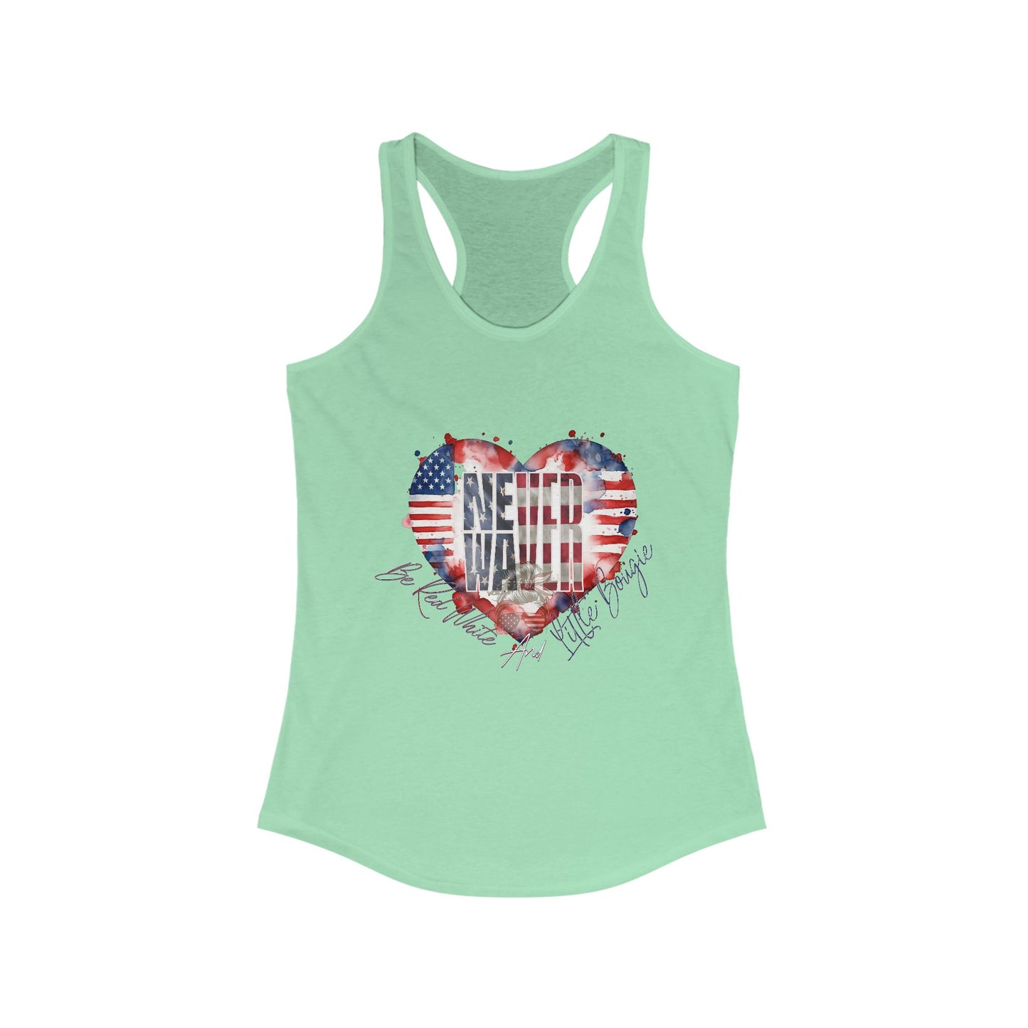 Never Waver Be Red White and a Little Bougie Women's Ideal Racerback Tank