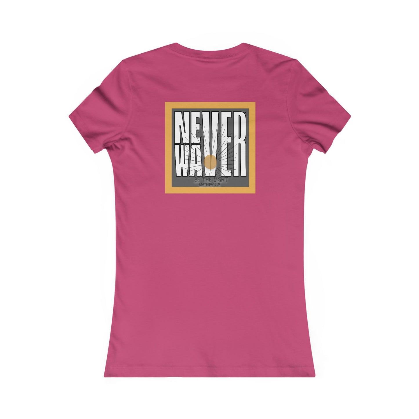 NEVER WAVER Be The Light Women's Favorite Tee