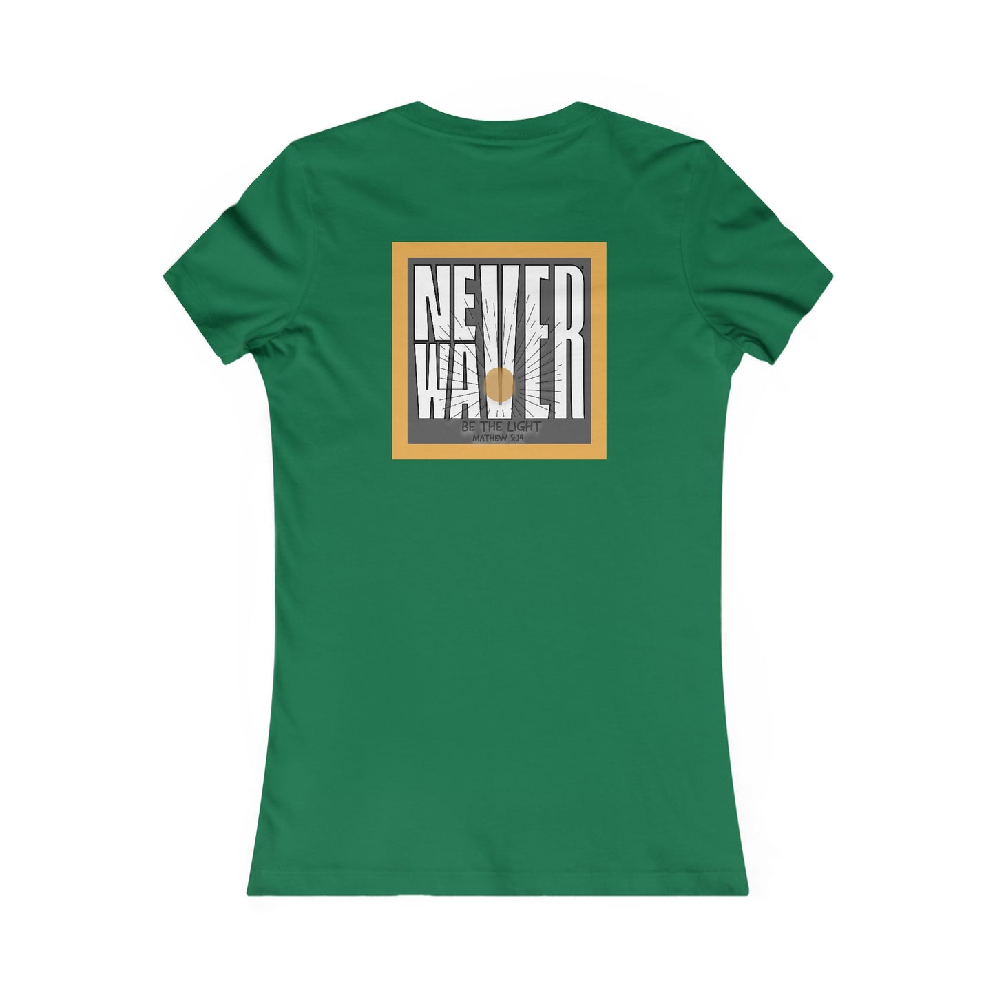 NEVER WAVER Be The Light Women's Favorite Tee