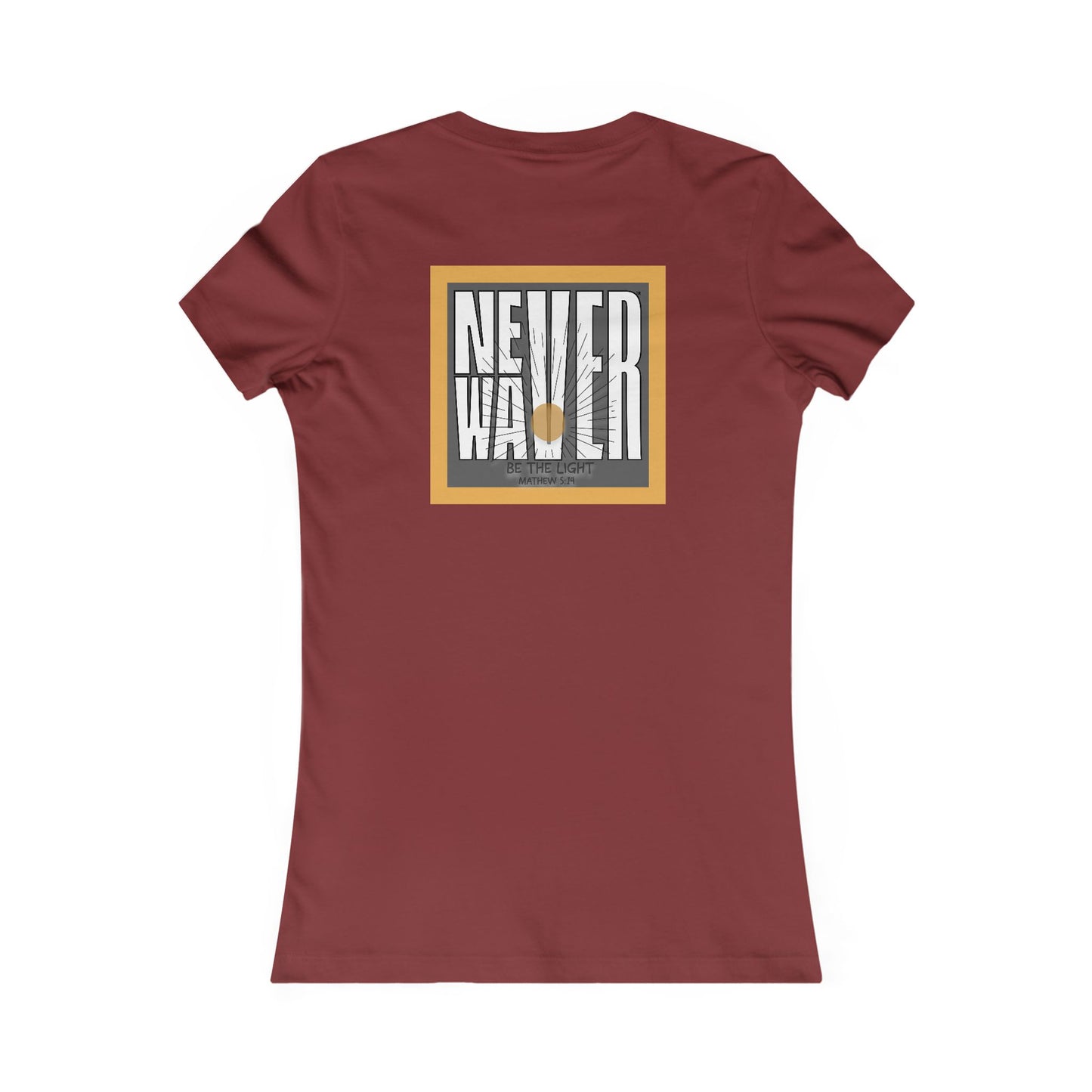 NEVER WAVER Be The Light Women's Favorite Tee