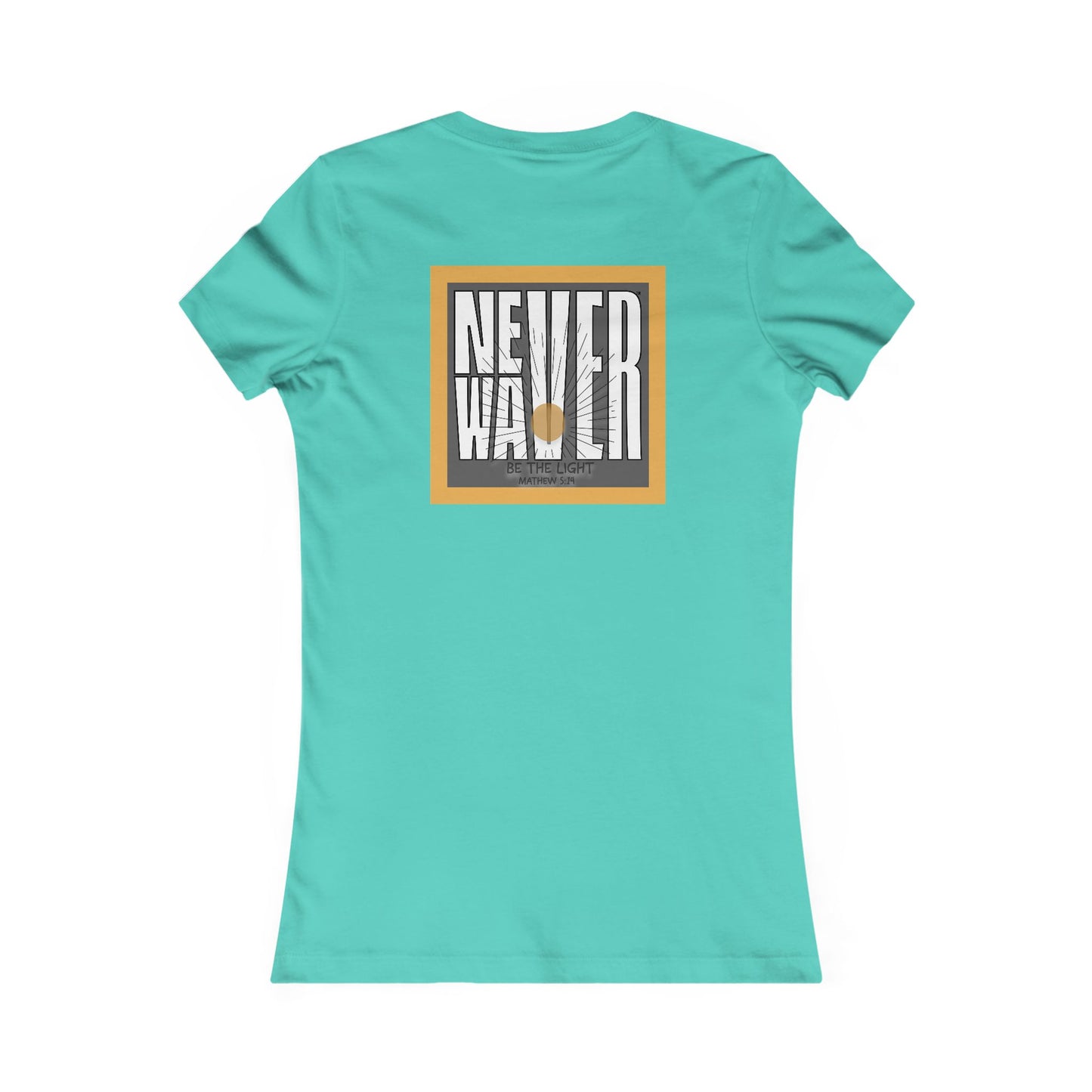 NEVER WAVER Be The Light Women's Favorite Tee