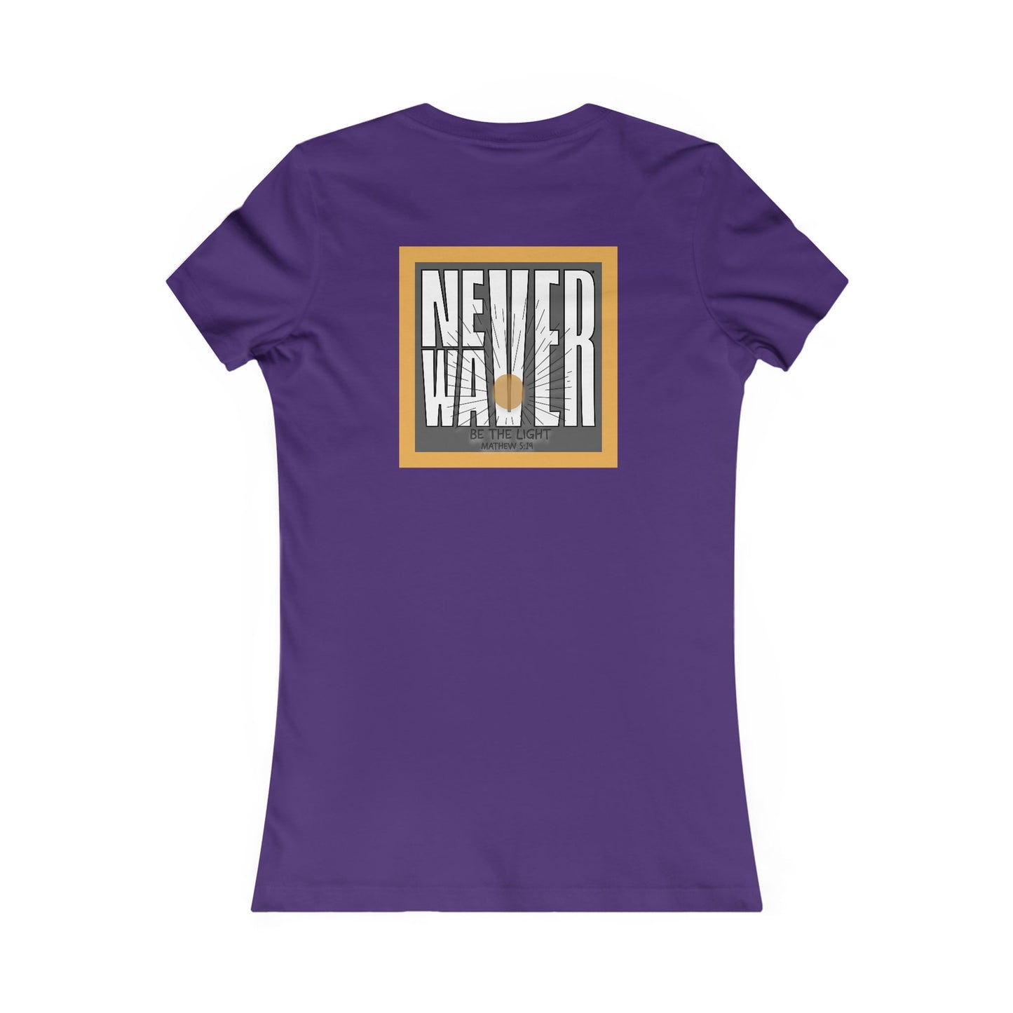 NEVER WAVER Be The Light Women's Favorite Tee