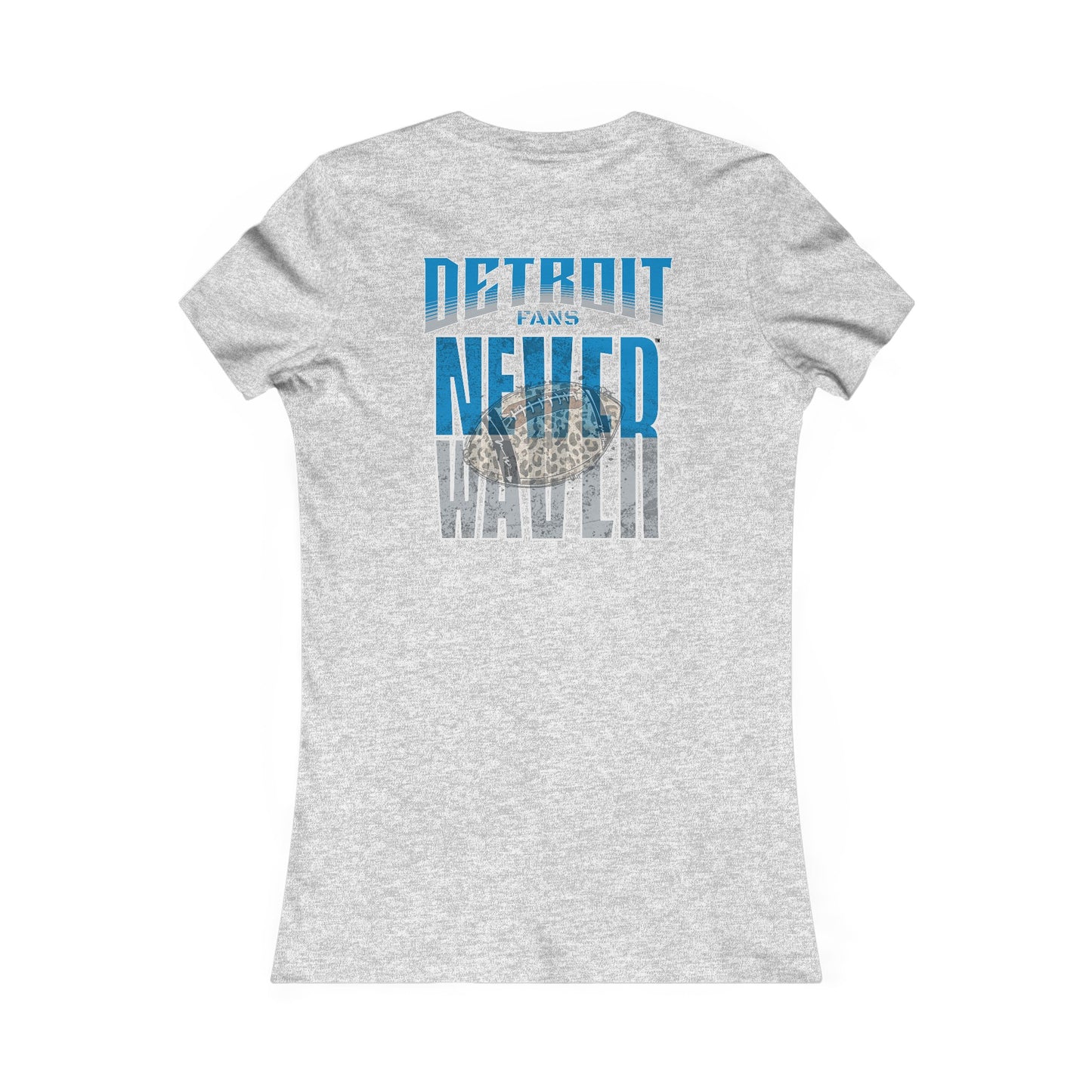 Detroit Fans Never Waver W-Leopard Football Women's Favorite Tee