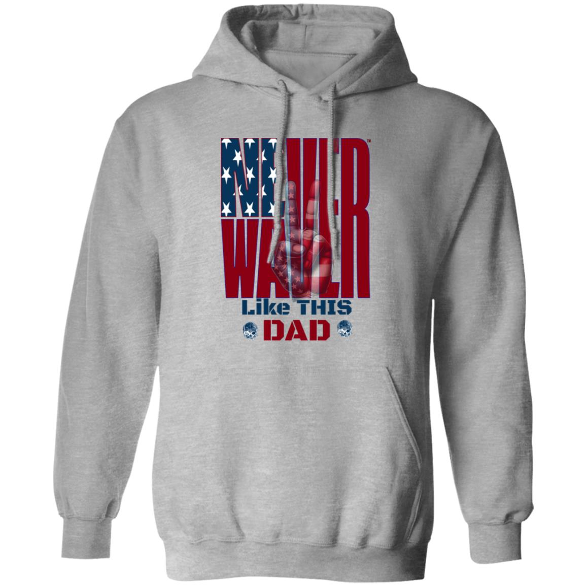 Never Waver Like This Dad Peace American Flag G185 Pullover Hoodie