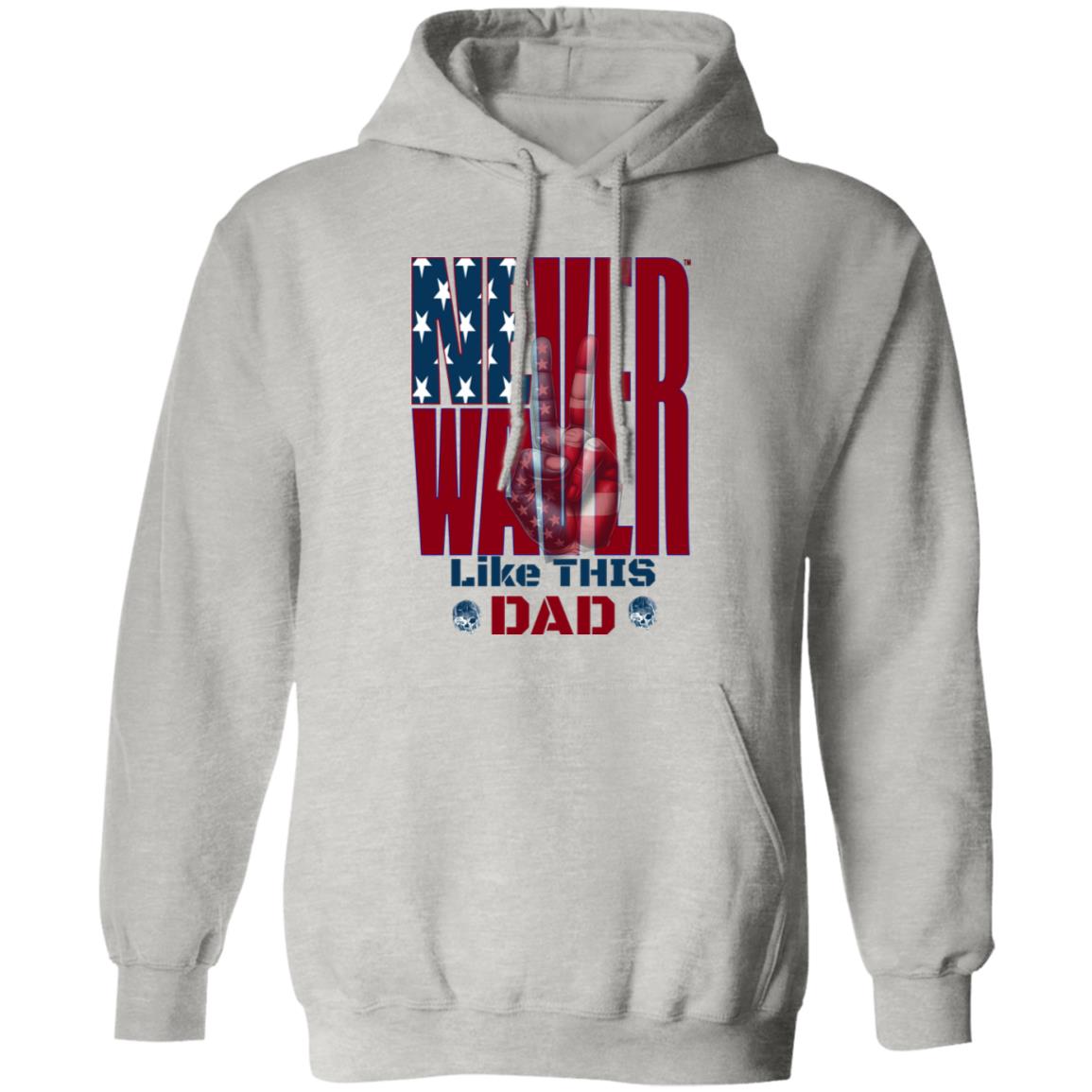 Never Waver Like This Dad Peace American Flag G185 Pullover Hoodie