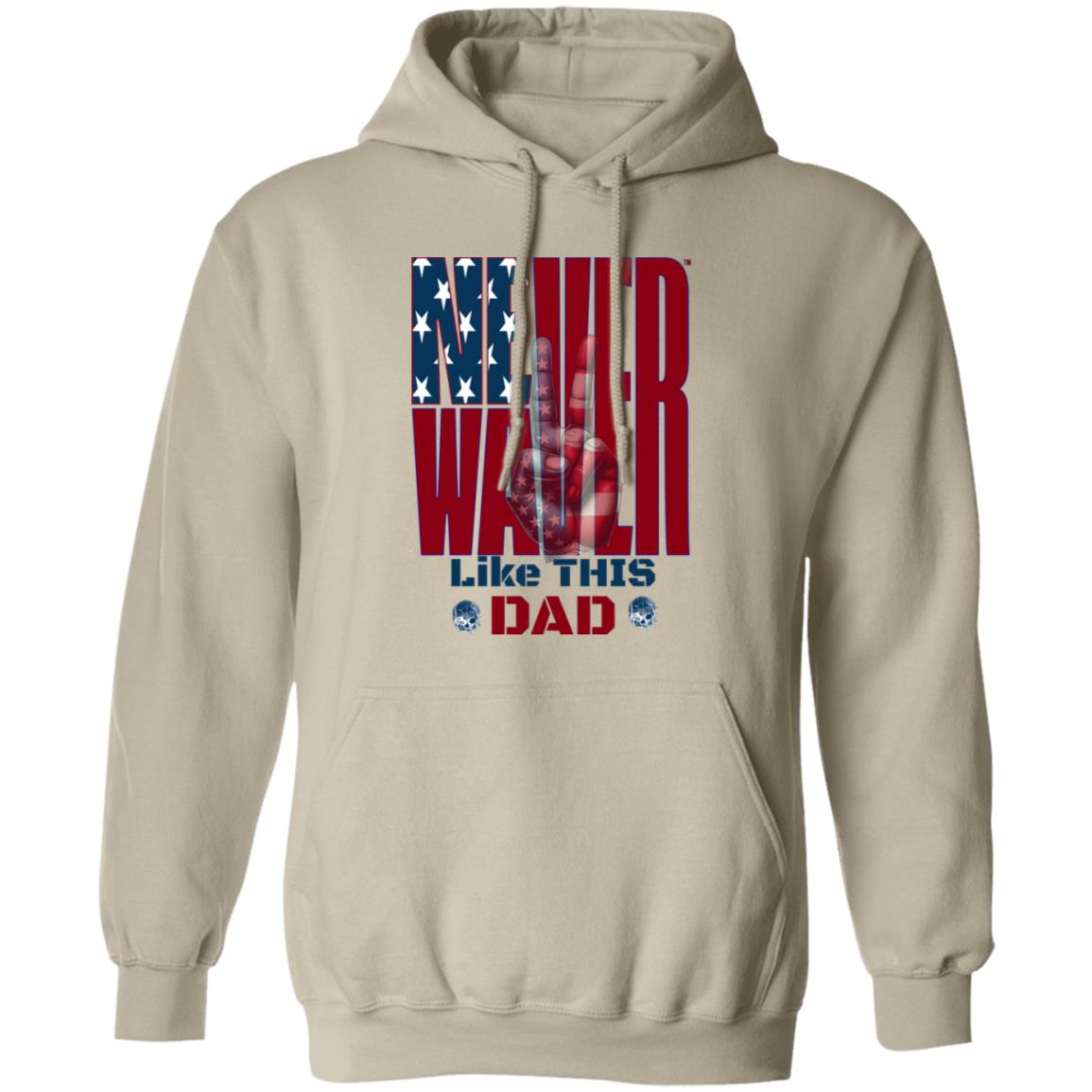 Never Waver Like This Dad Peace American Flag G185 Pullover Hoodie